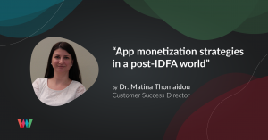 Matina Thomaidou on App Monetization Strategies in a Post-IDFA World