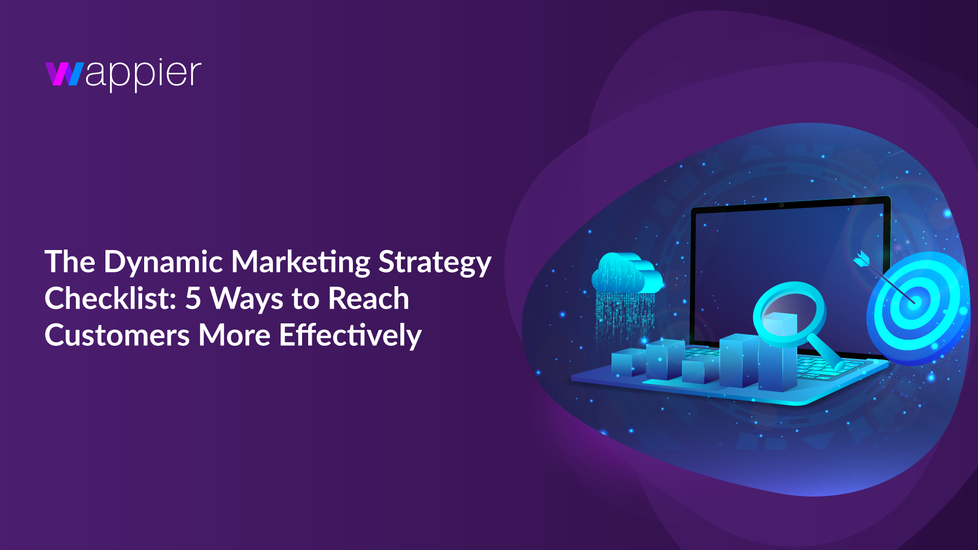 You are currently viewing The Dynamic Marketing Strategy Checklist: 5 Ways to Reach Customers More Effectively