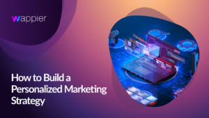 Read more about the article How to Build a Personalized Marketing Strategy