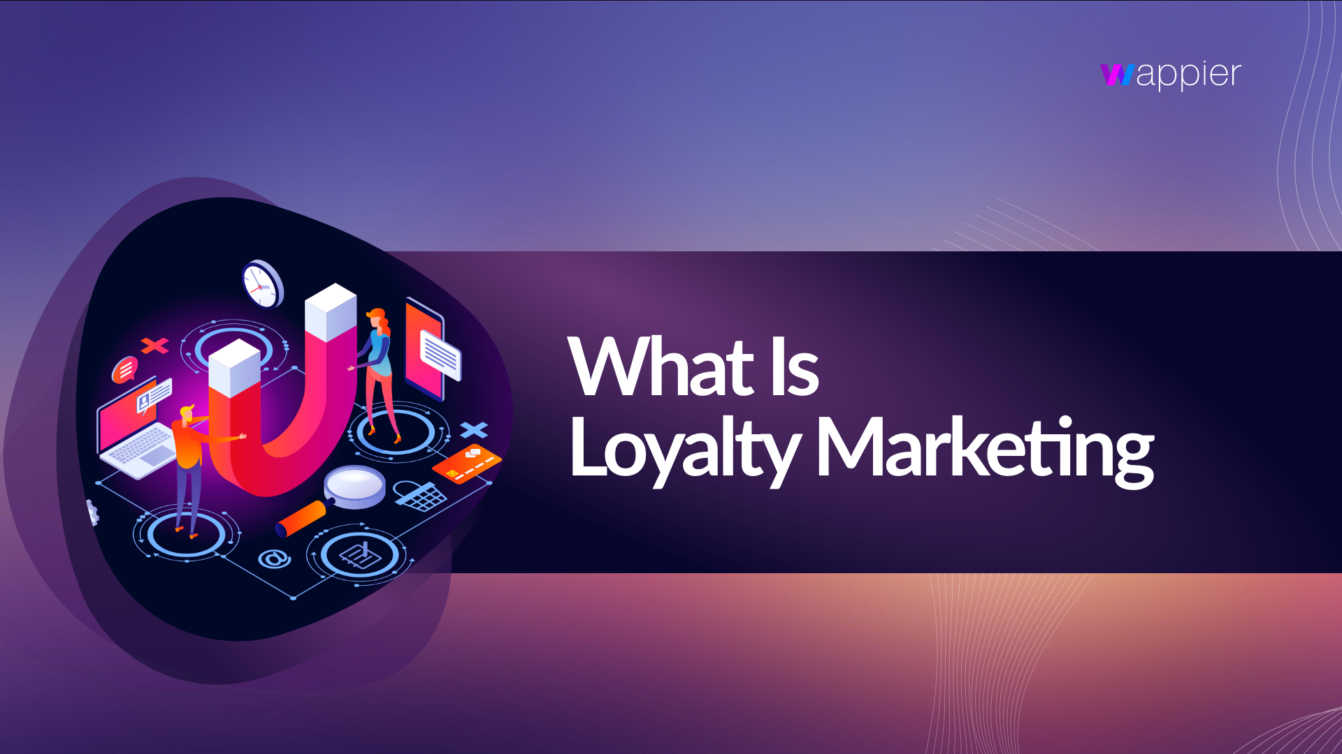 You are currently viewing What Is Loyalty Marketing?