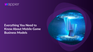 Image for the wappier blogpost with the title "Everything You Need to Know About Mobile Game Business Models"