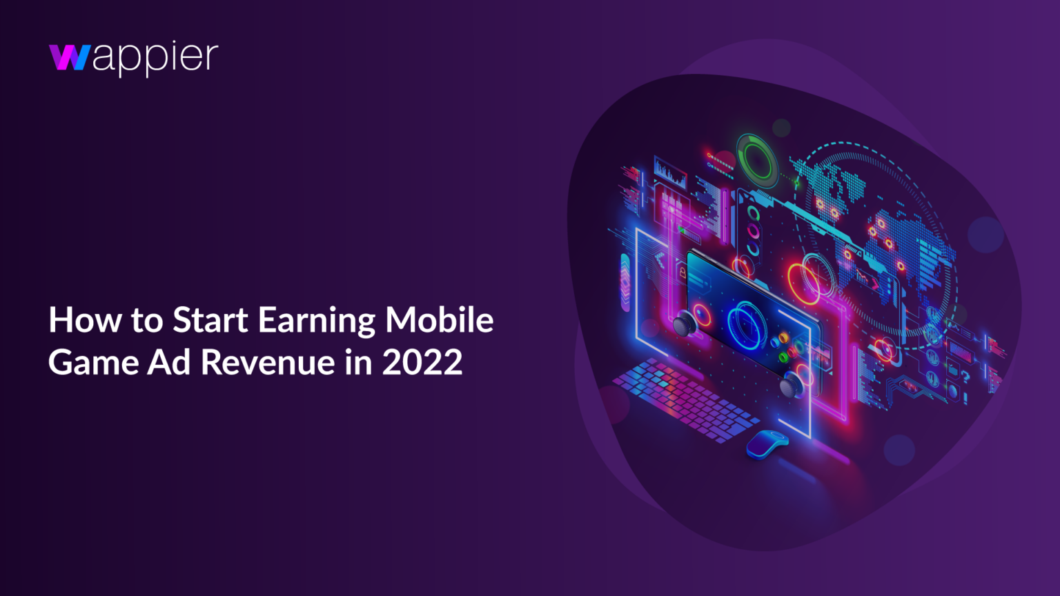 How to Start Earning Mobile Game Ad Revenue in 2022