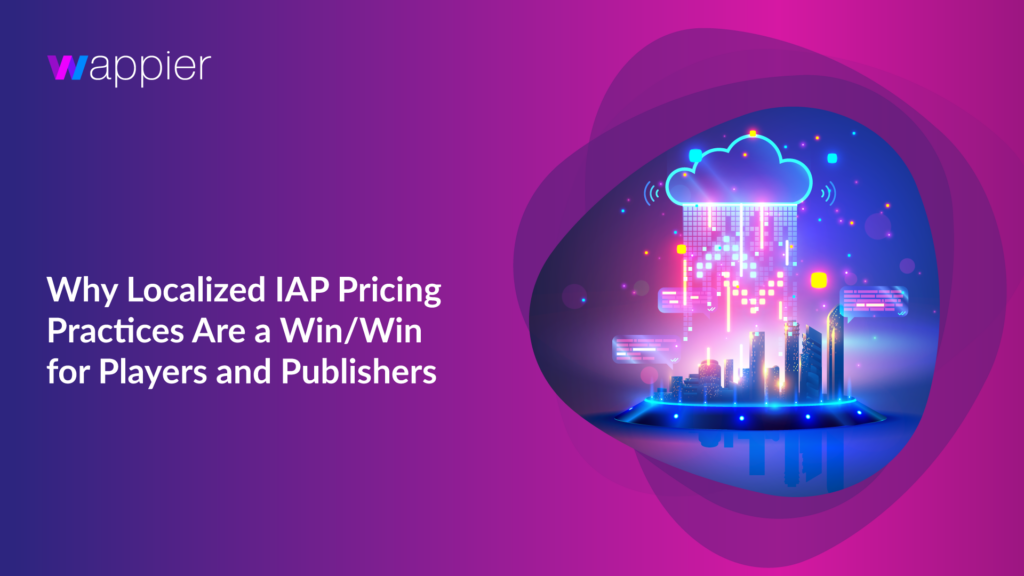 Image for the wappier blogpost with the title "Why Localized IAP Pricing Practices Are a Win/Win for Players and Publishers"